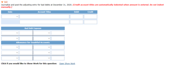 (a) Journalize and post the adjusting entry for bad debts at December 31, 2020. (Credit account titles are automatically inde
