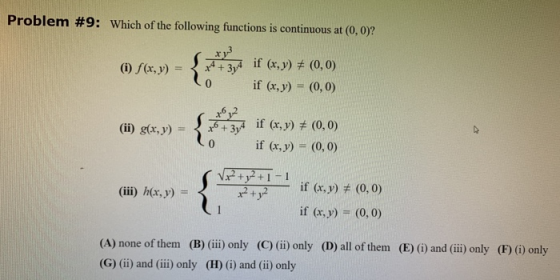 Problem #9: Which of the following functions is continuous at (0,0)? () S(x, y) = x + 3yt if (x,y) # (0,0) if (x, y) = (0,0)