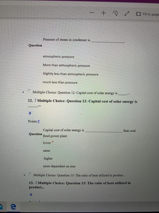 - + Fit to page Pressure of steam in condenser is Question atmospheric pressure More than atmospheric pressure Slightly less