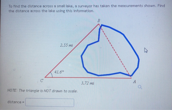 To find the distance across a small lake, a surveyor has taken the measurements shown. Find the distance across the lake usin