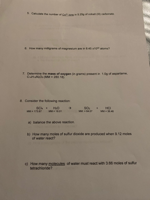 5. Calculate the number of Co ions in 5.25g of cobalt (IlI) carbonate. 6. How many milligrams of magnesium are in 8.45 x1022