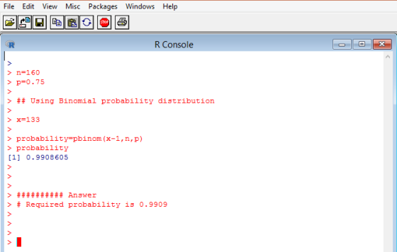 File Edit View Misc Packages Windows Help R Console - o x * * > n=160 > p=0.75 * * ## Using Binomial probability distribution