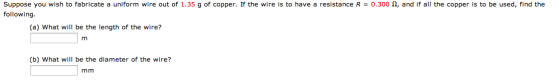Suppose you wish to fabricate a uniform wire out o