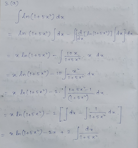 3. (a) Sen(1+522) di In (1+52) de-ten (14527 dx?da lox x ln (1+5x²) x da 1+5x² = a dn (1+50²) - 10 x² 145x2 da = x ln (1+587)