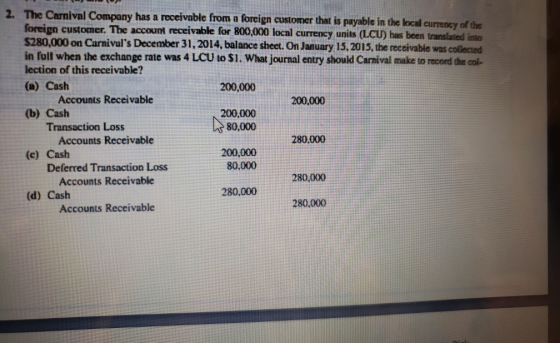 LE 2. The Carnival Company has a receivable from a foreign customer that is payable in the local currency of the foreign cust