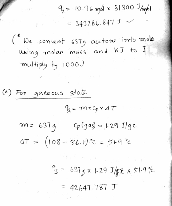 92 = 10.96 mol x 31300 1/myl : 343286.847 5 (* We convent 6379 ac tone into mole using molar mass multiply by 1000.) and KJ t