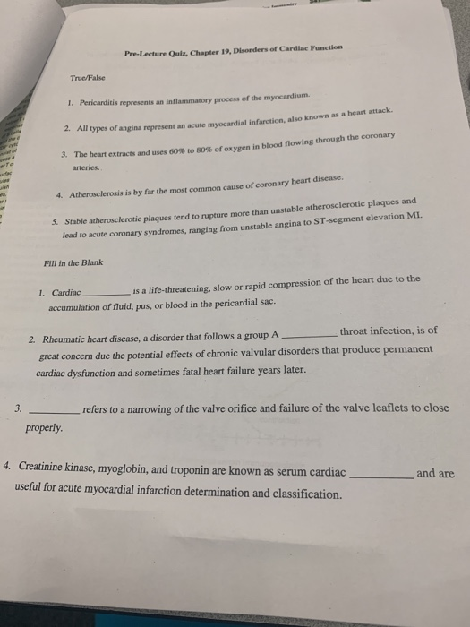 Pre-Lecture Quie, Chapter 19, Disorders of Cardiac Function True/False 1. Pericarditis represents an inflammatory process of