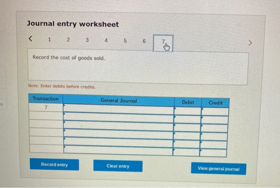 Journal entry worksheet < 1 2 3 4 5 6 Record the cost of goods sold. Note: Enter debits before credits. Transaction General J