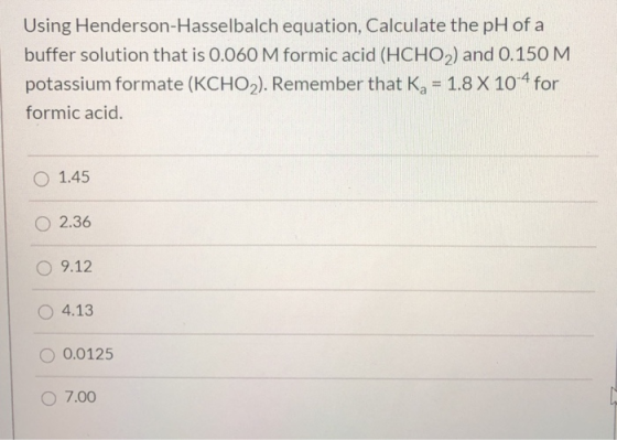 Using Henderson-Hasselbalch equation, Calculate the pH of a buffer solution that is 0.060 M formic acid (HCHO) and 0.150 M po