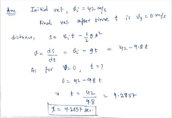 Am Initial vel, Vi = 42 m/s is & songs Final vel after time t Vit - 49 distance, S = t 42-9.80 = Vigt U= ds dt As for 0-0, ta