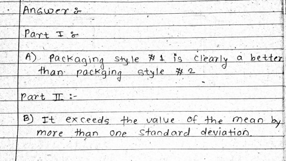 ) fa c Kagina style 쳐 1 ss Clearly a better than pacKin style H 2 Part I- B) Tt ex ceeds the value of the mean more than one Stand ard deviation