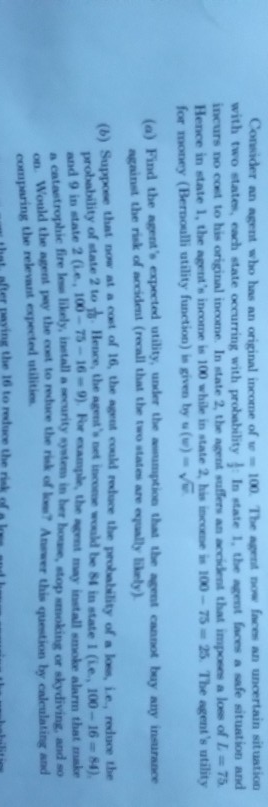 Consider an agent who has an original income of 100. The gent now faces an uncertain situation with two states, each state oc