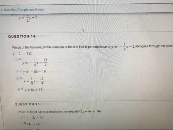 Question Completion Status: y = -x-3 QUESTION 14 - -*-2 and goes through the point Which of the following is the equation of