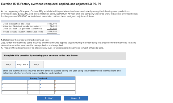 Exercise 15-15 Factory overhead computed, applied, and adjusted LO P3, P4 At the beginning of the year, Custom Mfg. establish