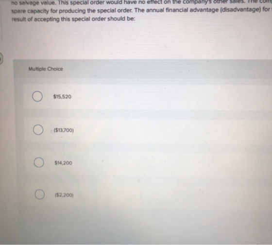 no salvage value. This special order would have no effect on the companys other sales, me cum spare capacity for producing t