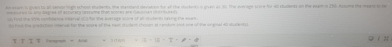 An exam is given to all senior high school students, the standard deviation for all the students is given as 30. The average