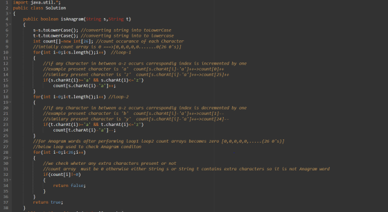 1 import java.util.*; 2 public class Solution 3- { public boolean isAnagram(String s,String t) S=s.toLowerCase(); //convertin