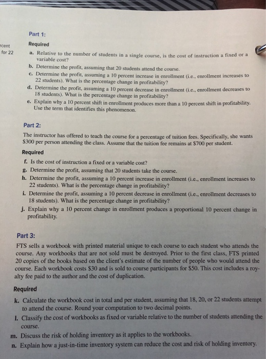 rcent for 22 Part 1: Required a. Relative to the number of students in a single course is the cost of instruction a fixed or