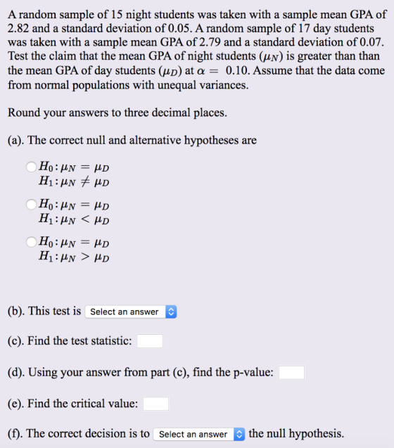 A random sample of 15 night students was taken with a sample mean GPA of 2.82 and a standard deviation of 0.05. A random samp