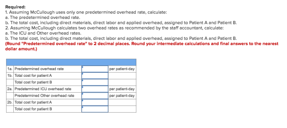 Required: 1. Assuming McCullough uses only one predetermined overhead rate, calculate: a. The predetermined overhead rate. b.