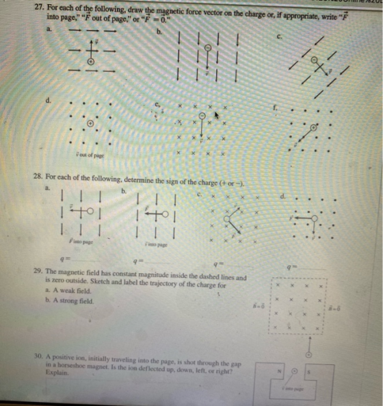 LUUN OZUL 27. For each of the following, draw the magnetic force vector on the charge or, if appropriate, write F into page,