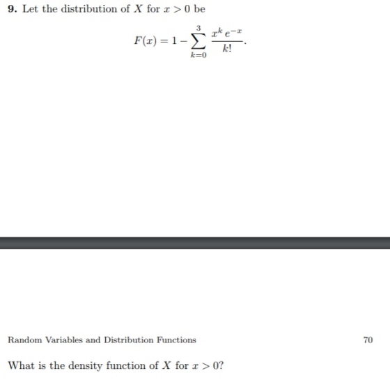 9. Let the distribution of X for r>0 be Random Variables and Distribution Functions 70 What is the density function of X for r >0?