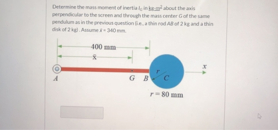 Determine the mass moment of inertia IG in kg-m about the axis perpendicular to the screen and through the mass center G of t