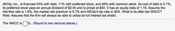 AllCity, Inc., is financed 43% with debt, 11% with preferred stock, and 46% with common stock. Its cost of debt is 5.7%, its