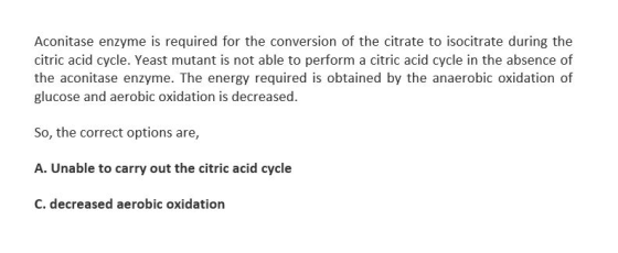 Aconitase enzyme is required for the conversion of the citrate to isocitrate during the citric acid cycle. Yeast mutant is no