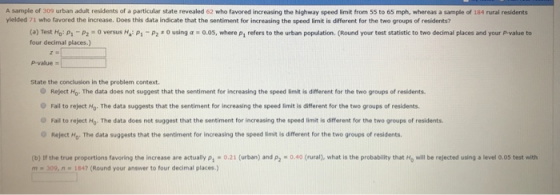 A sample of 309 urban adult residents of a particular state revealed 62 who favored increasing the highway speed limit from 5