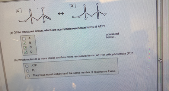 (a) Of the structures above, which are appropriate resonance forms of ATP? continued below... (b) Which molecule is more stab
