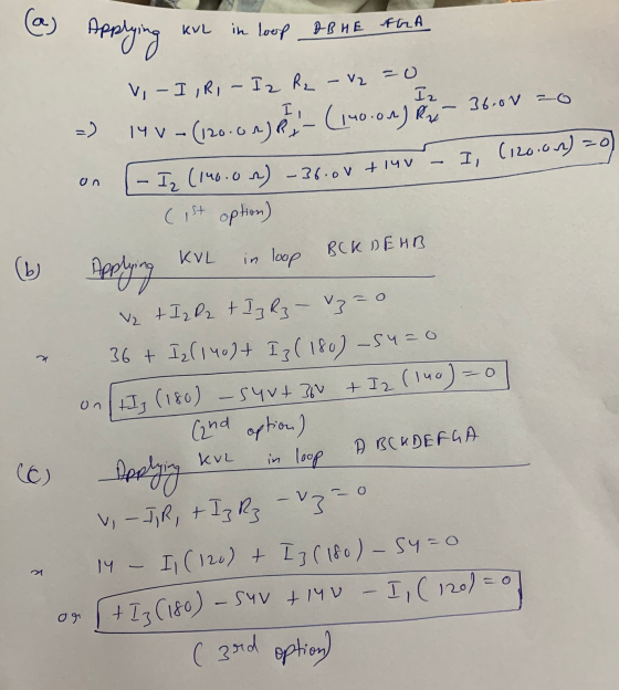 (a ) Applying KUL in loop DBHE FRA Iz =) 14 V - (120.00) VI-I, RI - I2 R₂ – V2 = 0 - (120.00)Ri-(woon)36.00 -0 Iz (190.0%) -3