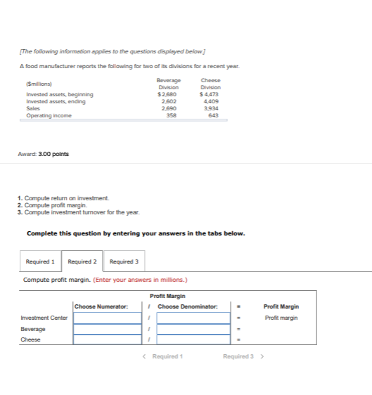 The following information applies to the questions displayed below A food manufacturer reports the following for two of its d