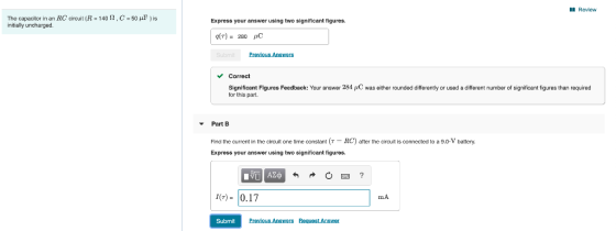 Review The capacitor in an RC circuit (R140 , C-50 F) is initially uncharged. Express your answer using two significant figur