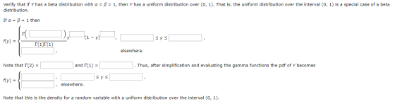 Verify that if Y has a beta distribution with a = B = 1, then Y has a uniform distribution over (0, 1). That is, the uniform