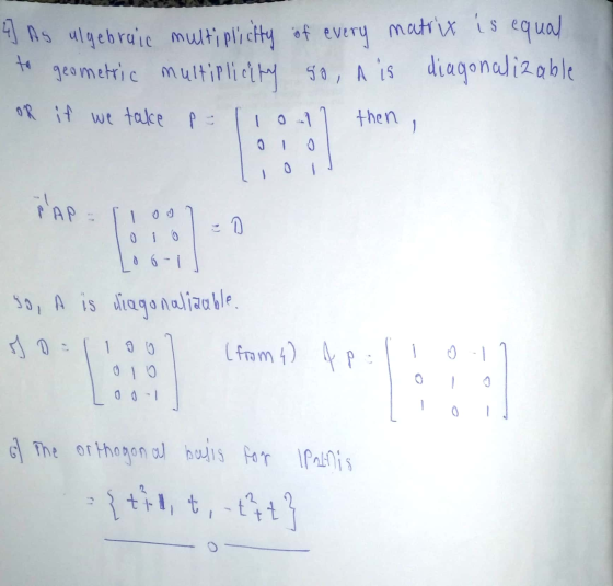 4 ng algebraic multiplicity of every matrix is equal geometric multiplicity diagonalizable to So, A is or if we take pe 0 the
