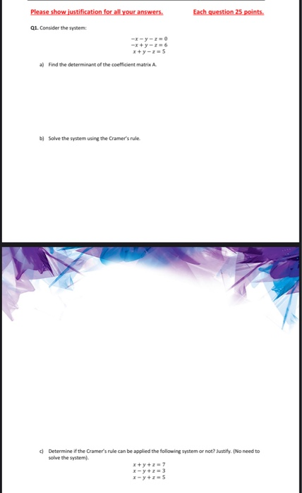 Each question 25 points. Please show justification for all your answers, Q1. Consider the system -*-y-20 x+y-z=5 a) Find the
