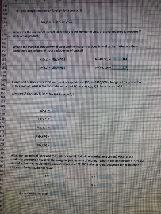 142 143 144 The Cobb Douglas production function for a product is 145 N(X) - 101X0.8)(y^0.2) 147 148 149 150 where is the num