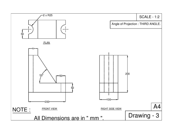 - 2 x R25 SCALE - 1:2 Angle of Projection : THIRD ANGLE. PLAN 200 100% 200 NOTE: FRONT VIEW RIGHT SIDE VIEW A4 Drawing - 3 Al