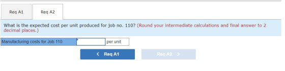 Reg A1 Reg A2 What is the expected cost per unit produced for job no. 110? (Round your intermediate calculations and final an