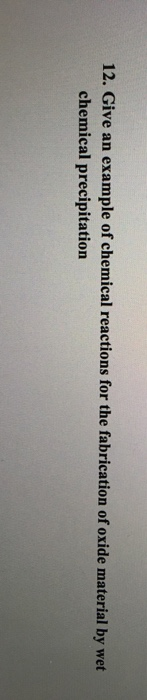 12. Give an example of chemical reactions for the fabrication of oxide material by wet chemical precipitation