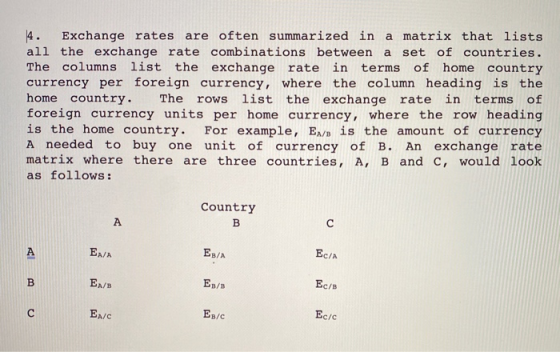 4. all the exchange rate combinations between a set of countries. The columns list the exchange rate in terms of home country