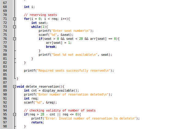 int i; // reserving seats for(i = 0; i < req; i++) { int seat; while(1) { printf(Enter seat number\n); scanf(%d, &seat);