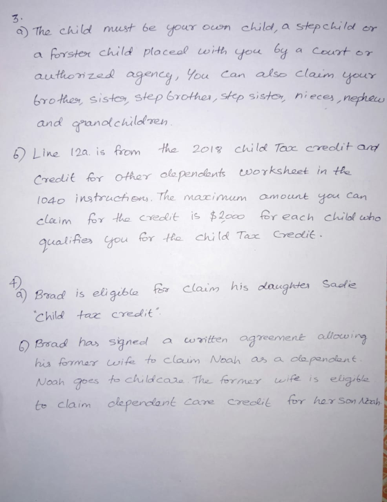a) The child must be your own child, a stepchild of a forster child placed with you by a court or authorized agency, you can