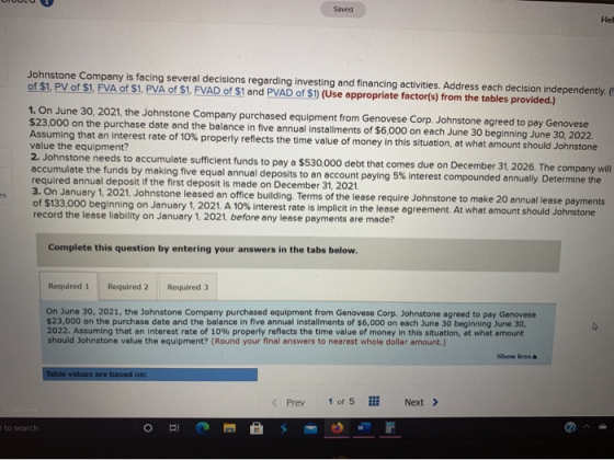 Saved Hel Johnstone Company is facing several decisions regarding investing and financing activities. Address each decision i
