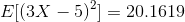 E[(3X – 5)2) = 20.1619