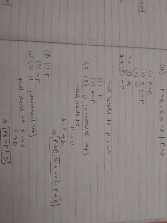 (10) P7Q , Q NP FP D. roved 1 PAQ (2) o ~P (3) P 2,4 (5) ~P this leads to P ~P. (6) P (7) ONP 6,7 (8) U (universal set) tuis