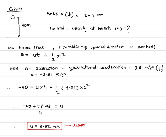 Given 5-40 m (M), t= 4 sec 40m To find: velocity at launch (4) = ? we know that cconsidering upward direction as positive) se
