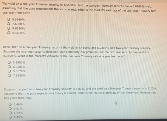 The yield on a one-year Treasury security is 4.4600%, and the two-year Treasury security has a 6.0200% yield. Assuming that t