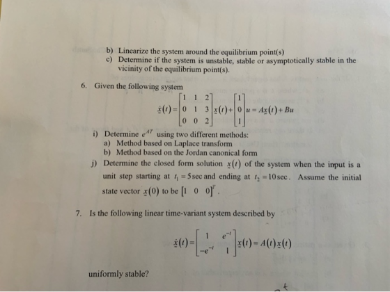 b) Linearize the system around the equilibrium point(s) c) Determine if the system is unstable, stable or asymptotically stab